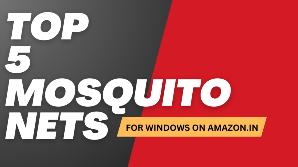 Buy Top 5 Mosquito Nets For Windows On amazon.in